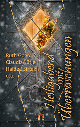 Ruth Gogoll, Claudia Lütje, Haidee Sirtakis u.a.: Heiligabend mit Überraschungen