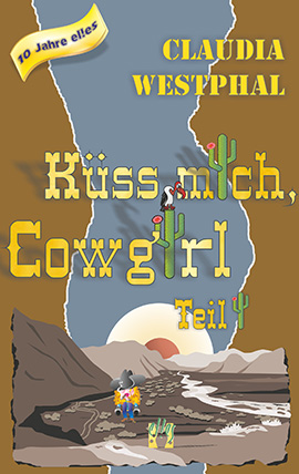 Claudia Westphal: Küss mich, Cowgirl (Teil 3)